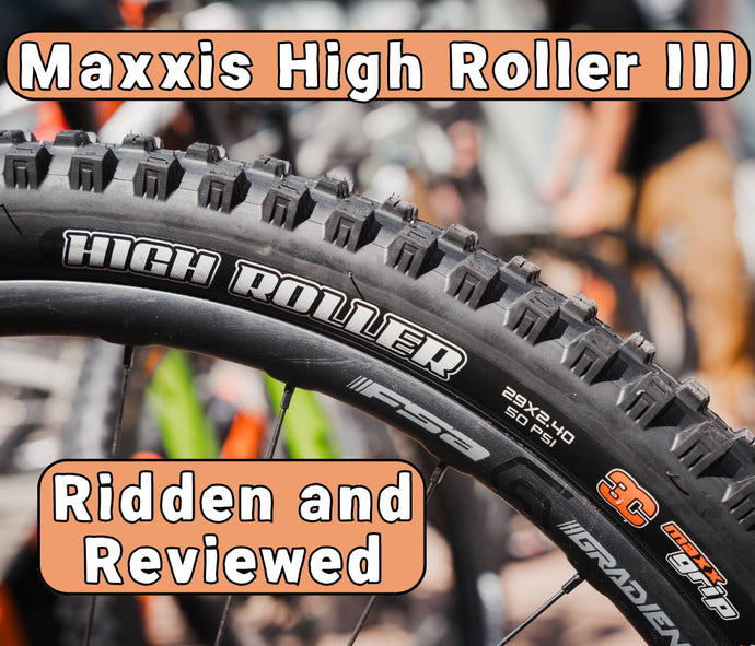 Maxxis High Roller | Ridden and Reviewed